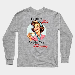 I Like It Hot Long Sleeve T-Shirt